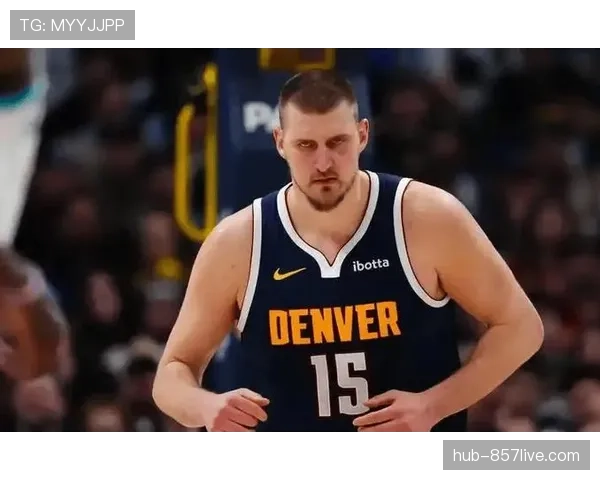 约基奇进攻正负值10.1联盟第一 掘金进攻体系发动机